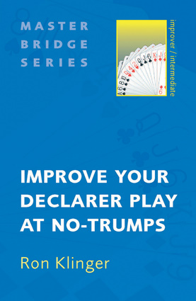 Improve Your Declarer Play at No-Trumps (Master Bridge Series) Ron Klinger