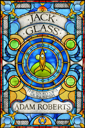 Jack Glass: The Story of a Murderer by Adam Roberts from Gollancz, Orion Publishing, winner of the 2012 British Science Fiction Awards for Best Novel  9780575127630 