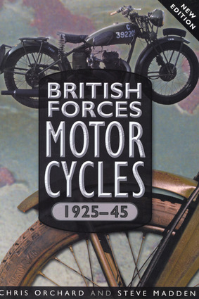 British Forces Motorcycles 1925-45 Chris Orchard and Steve Madden