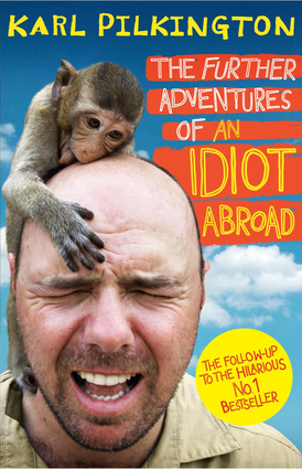 The Further Adventures of an Idiot Abroad