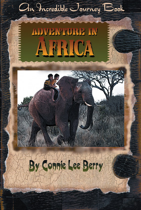 Adventure in Africa (Incredible Journey Books) Connie Lee Berry