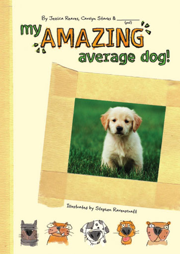 My Amazing Average Dog Jessica Reaves, Carolyn Starks and Stephen Ravenscraft