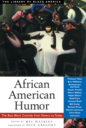 African American Humor: The Best Black Comedy from Slavery to Today (The Library of Black America series) Mel Watkins and Dick Gregory