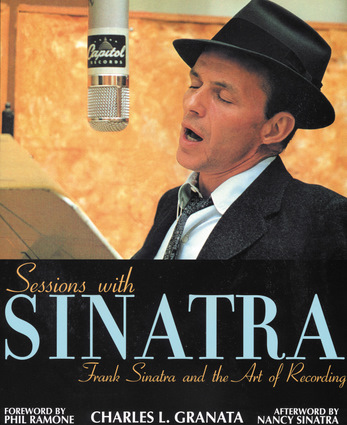 Sessions with Sinatra: Frank Sinatra and the Art of Recording Charles L. Granata, Nancy Sinatra and Phil Ramone