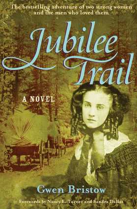Jubilee Trail Gwen Bristow, Nancy E. Turner and Sandra Dallas