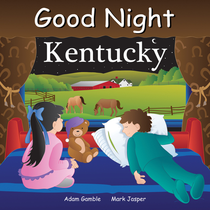 Good Night Kentucky (Good Night Our World series) Adam Gamble and Mark Jasper