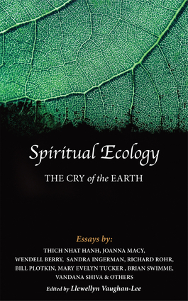 Spiritual Ecology: The Cry of the Earth Thich Nhat Hanh, Joanna Macy, Wendell Berry and Sandra Ingerman