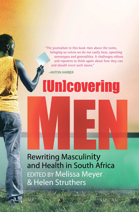 (Un)covering Men: Rewriting Masculinity and Health in South Africa