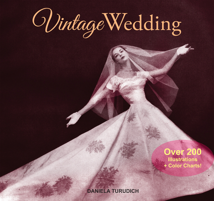 Vintage Wedding: Simple Ideas for Creating a Romantic Vintage Wedding (Vintage Living) Daniela Turudich