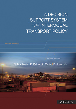 A Decision Support System for Intermodal Transport Policy A. Caris, C. Macharis, E. Pekin and B. Jourquin