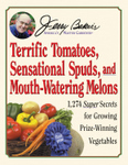 Jerry Baker's Terrific Tomatoes, Sensational Spuds, and Mouth-Watering Melons
