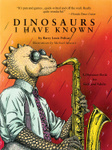 Dinosaurs I Have Known