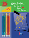 Because . . . Someone I Love Has Cancer