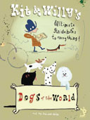 Dogs of the World: Kit & Willy's Ultimate Guide Books to Everything