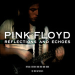 Pink Floyd: Reflections and Echoes