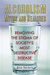 Alcoholism Myths and Realities