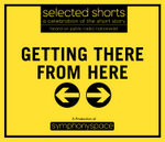 Selected Shorts: Getting There from Here