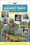 How to Catch the Biggest Trout of Your Life