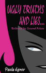 Ugly Truths and Lies . . .