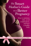 The Smart Mother's Guide to a Better Pregnancy