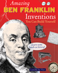 Amazing Ben Franklin Inventions You Can Build Yourself