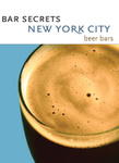 Bar Secrets New York City &ndash; Beer Bars