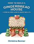 How to Build a Gingerbread House