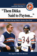 "Then Ditka Said to Payton. . ."