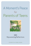 A Moment's Peace for Parents of Teens