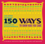 150 Ways to Show Kids You Care/Los ni&ntilde;os importan: 150 maneras de demostr&aacute;rselo