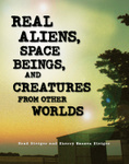 Real Aliens, Space Beings, and Creatures from Other Worlds