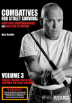 Combatives for Street Survival: Hard-Core Countermeasures for High-Risk Situations, Volume 3