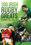 100 Irish Rugby Greats