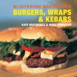 Blistering Barbecues: Burgers, Wraps & Kebabs