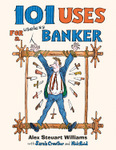 101 Uses for a Useless Banker