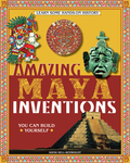 Amazing Maya Inventions You Can Build Yourself