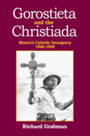 Gorostieta and the Cristiada