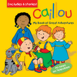 Caillou: My Book of Great Adventures