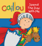 Caillou: Spend the Day with Me