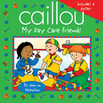 Caillou: My Day Care Friends
