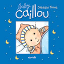 Baby Caillou: Sleepy Time