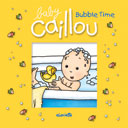 Baby Caillou: Bubble Time