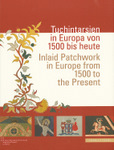 Inlaid Patchwork in Europe from 1500 to the Present
