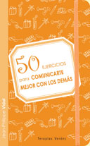 50 ejercicios para comunicarte mejor con los dem&aacute;s