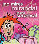&iexcl;No mires Miranda! &iexcl;Es una sorpresa!