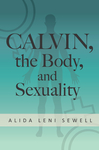 Calvin, the Body, and Sexuality