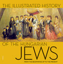 The Illustrated History of the Hungarian Jews