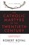 The Catholic Martyrs of the Twentieth Century