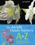 The Acrylic Flower Painter's A to Z