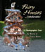 Fairy Houses . . . Unbelievable!